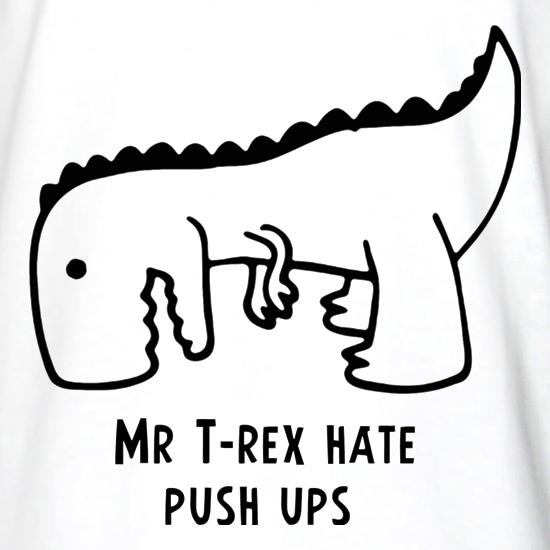 Mr T-Rex Hate Push Ups t shirt