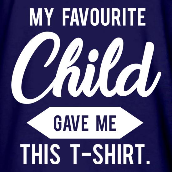 My Favourite Child Gave Me This T-Shirt t shirt