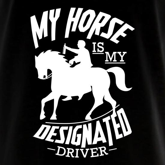 My Horse is my Designated Driver t shirt