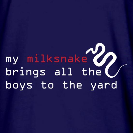 My Milksnake Brings All The Boys To The Yard t shirt