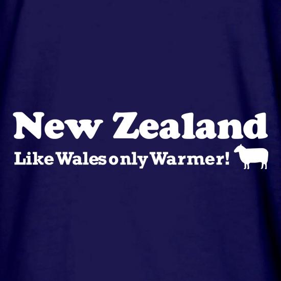 New Zealand, Like Wales only Warmer t shirt