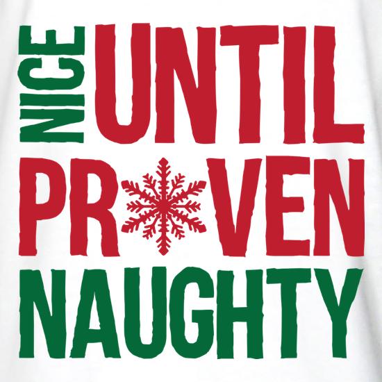 Nice Until Proven Naughty t shirt