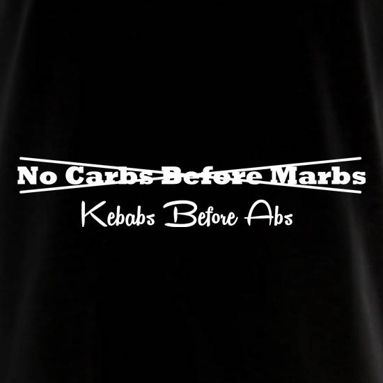 No Carbs Before Marbs, Kebabs before Abs t shirt