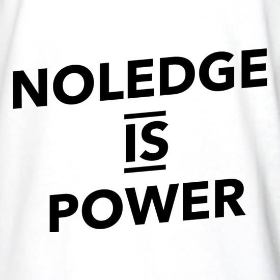 Noledge Is Power t shirt