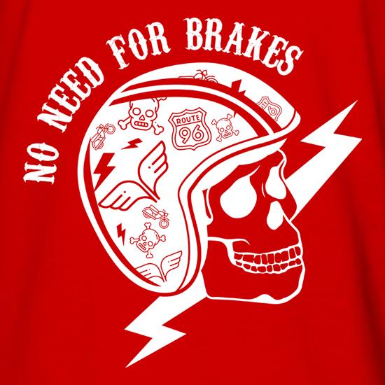 No Need For Brakes t shirt
