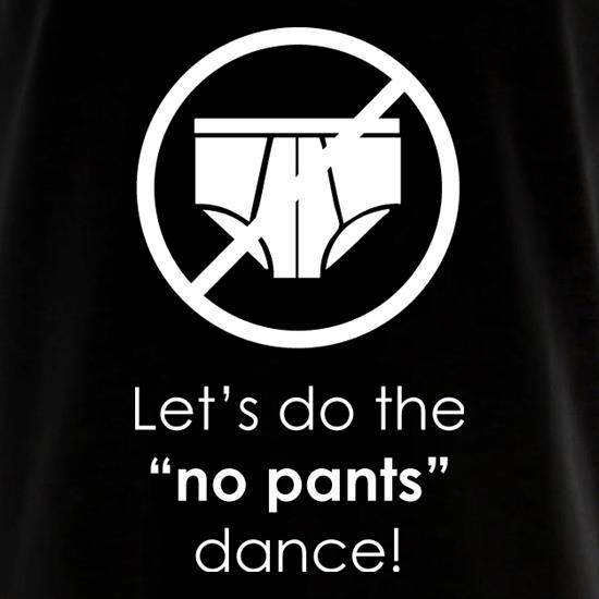 Let's Do The No Pants Dance t shirt