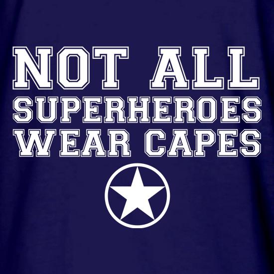 Not All Superheroes Wear Capes t shirt
