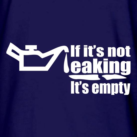 Not Leaking Its Empty t shirt