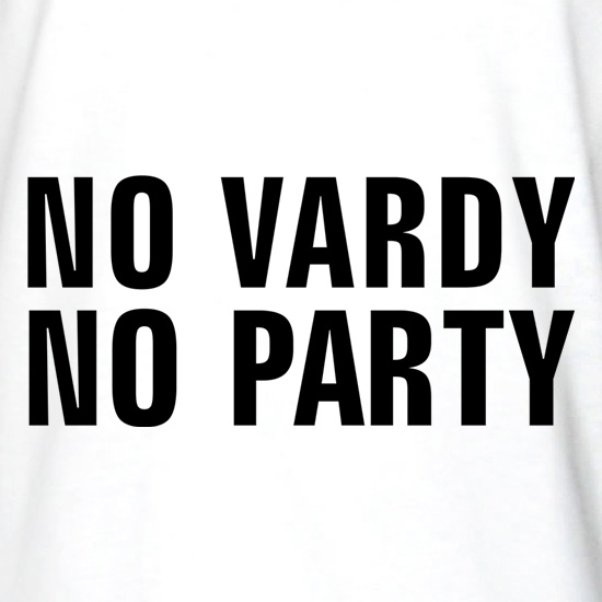No Vardy No Party t shirt