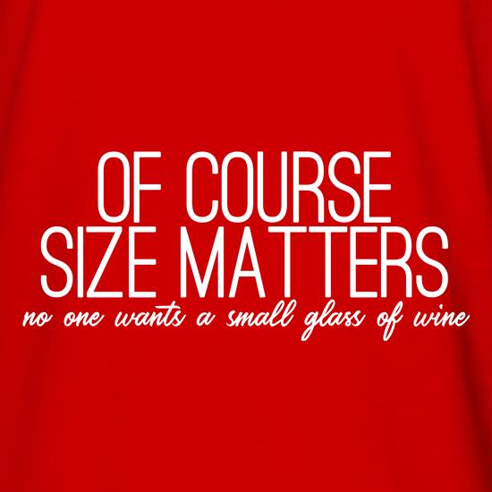 Of Course Size Matters t shirt