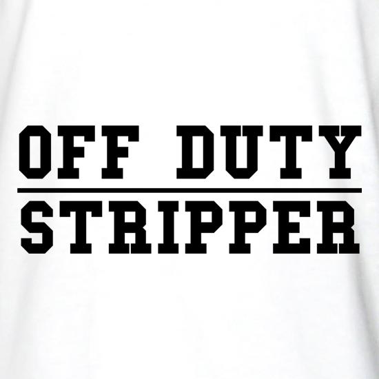 Off Duty Stripper t shirt