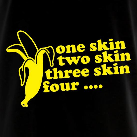 One Skin Two Skin Three Skin Four t shirt