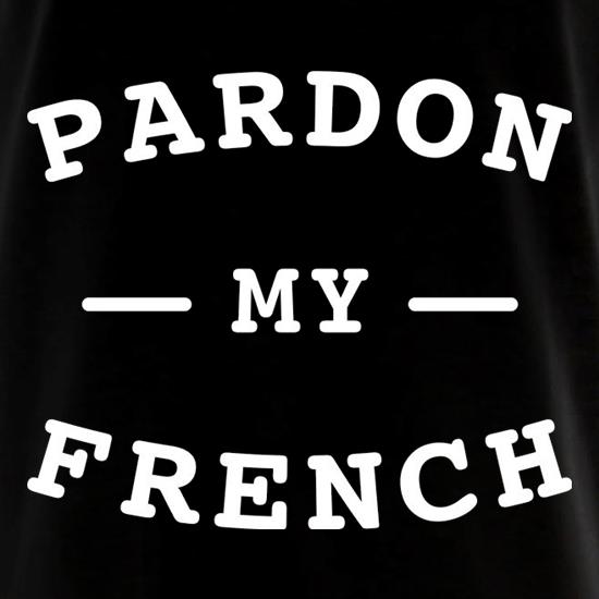 Pardon My French t shirt