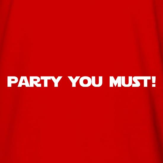 Party You Must t shirt