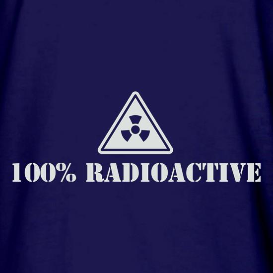 100 Percent Radioactive t shirt