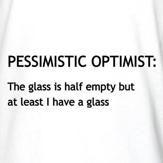 Pessimistic Optimist t shirt