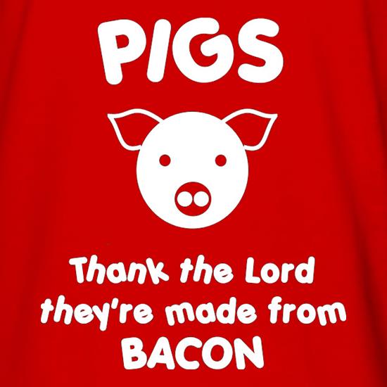 Pigs Thank the Lord They're Made From Bacon t shirt
