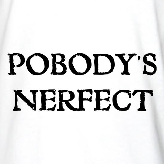 Pobody's Nerfect t shirt