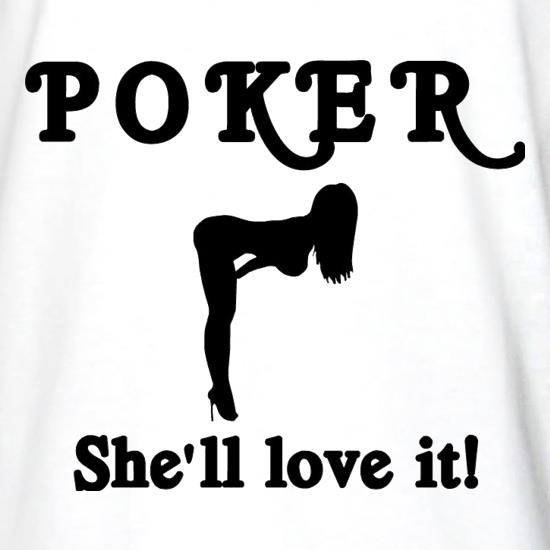 POKER She'll love it t shirt