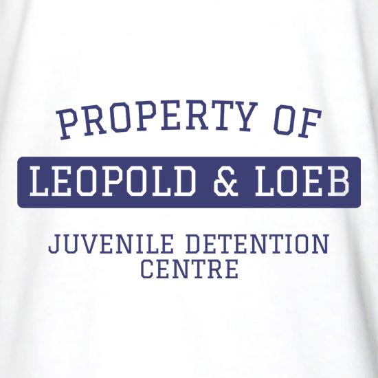 Property of Leopold and Loeb t shirt
