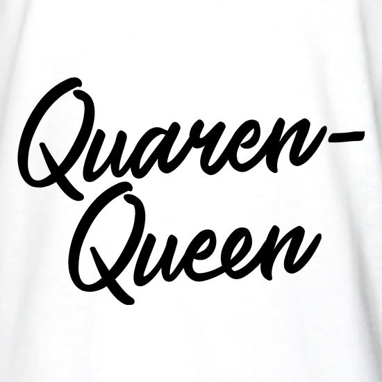 Quaren-Queen t shirt