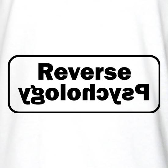 Reverse Psychology t shirt