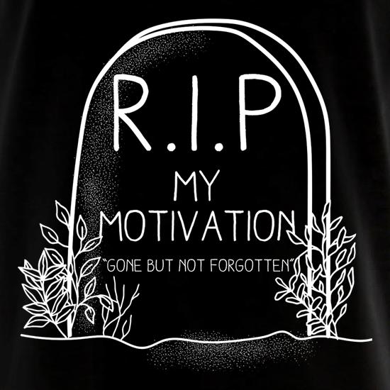RIP My Motivation t shirt