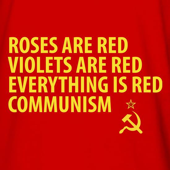 Roses are Red Violets Are Red Everything Is Red Communism t shirt