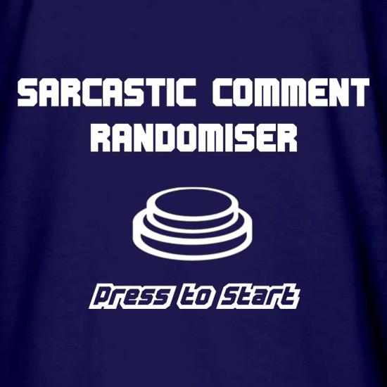 Sarcastic Comment Randomiser t shirt