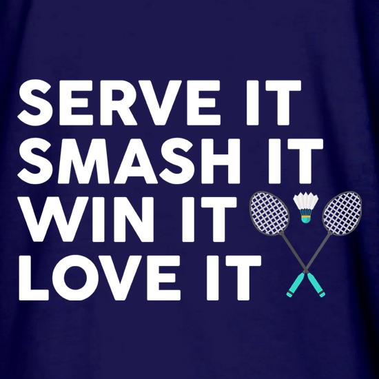 Serve It, Smash it, Win It, Love It t shirt