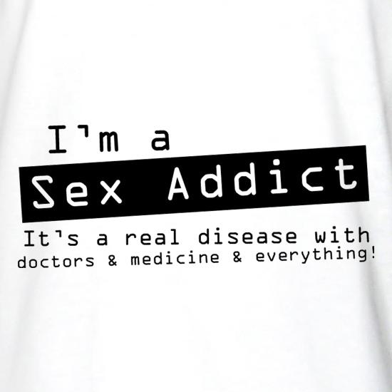 I'm A Sex Addict t shirt