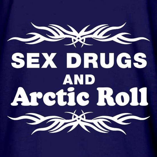 Sex Drugs And Arctic Roll t shirt