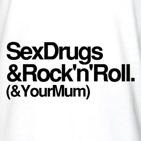 Sex Drugs & Rock n Roll t shirt