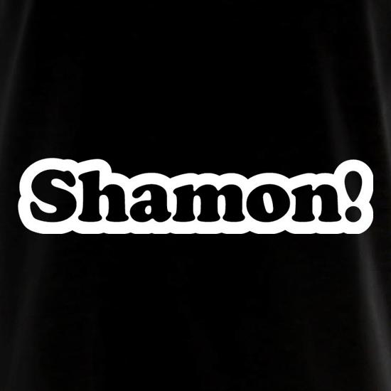 Shamon! t shirt
