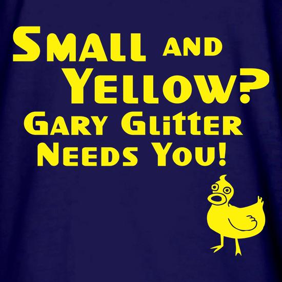 Small and yellow? Gary Glitter needs you! t shirt