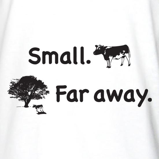 Small Far Away t shirt