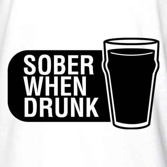 Sober When Drunk t shirt