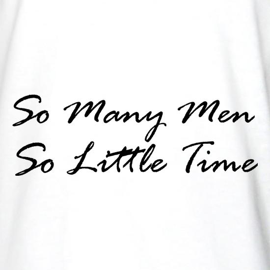 So Many Men, So Little Time t shirt