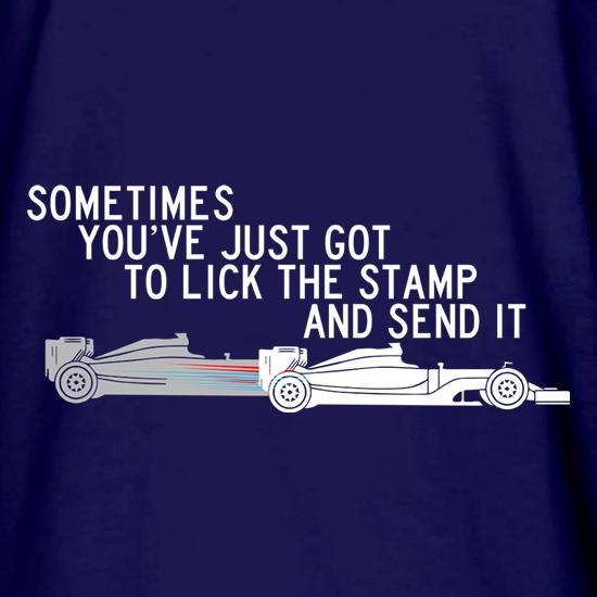 Sometimes You've Just Got To Lick The Stamp & Send It t shirt