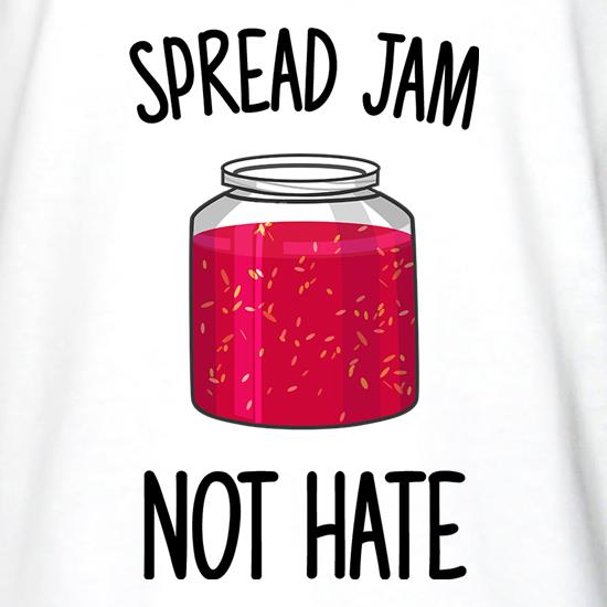 Spread Jam Not Hate t shirt