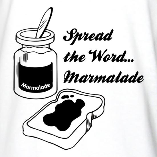 Spread The Word...Marmalade t shirt