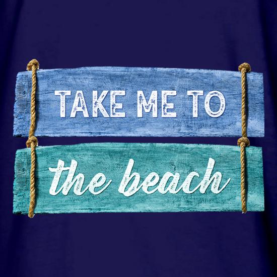 Take Me To The Beach t shirt