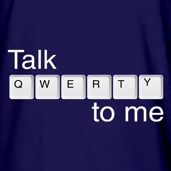Talk Qwerty To Me t shirt