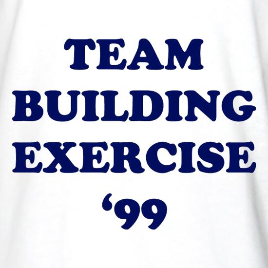 Team Building Exercise '99 t shirt
