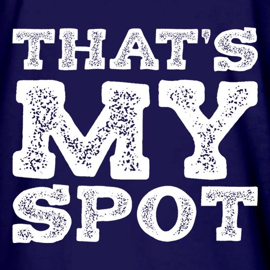That's My Spot t shirt