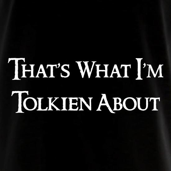 That's what i'm Tolkien About t shirt