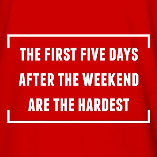 The First Five Days Are The Hardest t shirt