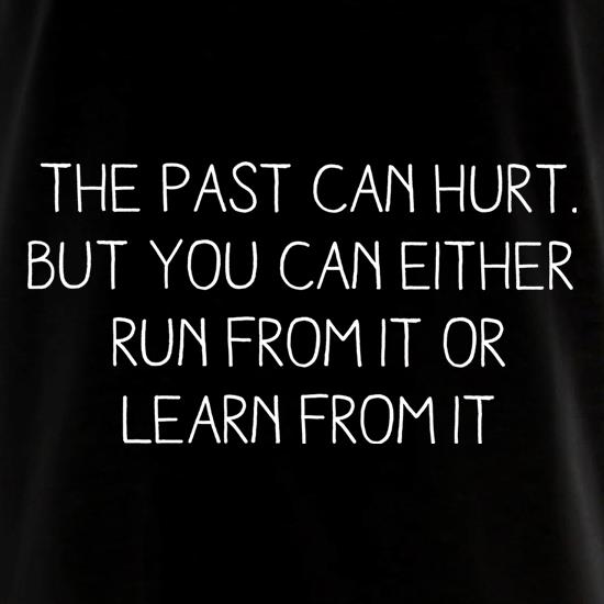 The Past Can Hurt t shirt