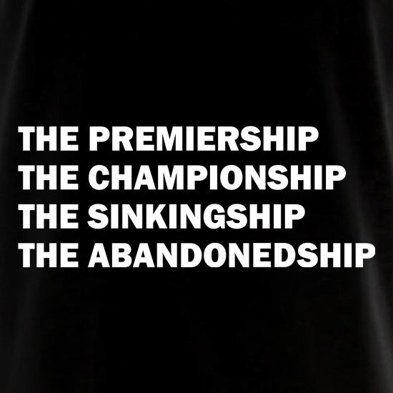 The premiership, the championship, the sinkingship, the abandonship t shirt