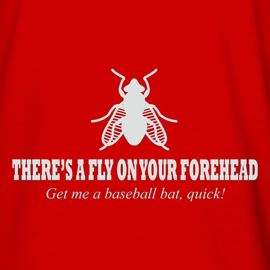 There's A Fly On Your Forehead t shirt